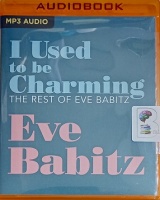 I Used to Be Charming - The Rest of Eve Babitz written by Eve Babitz performed by Brittany Pressley on MP3 CD (Unabridged)